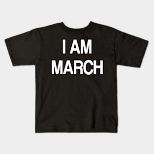 i am march Kids T-Shirt